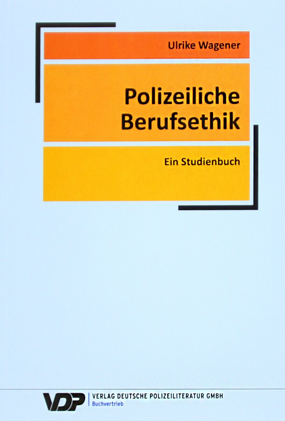 Polizeiliche Berufsethik: Ein Studienbuch (VDP-Fachbuch) Law