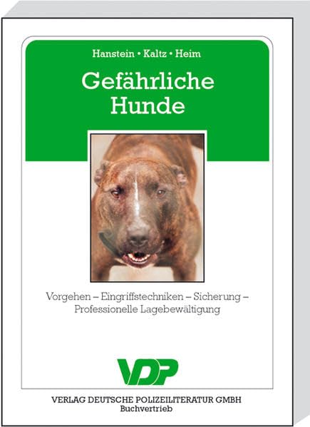 Gefährliche Hunde: Vorgehen - Eingriffstechniken - Sicherung - Professionelle Lagebewältigung (VDP-Fachbuch) Law