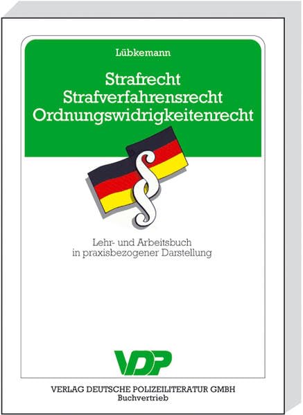 Strafrecht - Strafverfahrensrecht - Ordnungswidrigkeitenrecht: Lehr- und Arbeitsbuch in praxisbezogener Darstellung (VDP-Fachbuch) Law