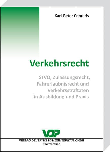 Verkehrsrecht: StVO, Zulassungsrecht, Fahrerlaubnisrecht und Verkehrsstraftaten in Ausbildung und Praxis (VDP-Fachbuch) Law