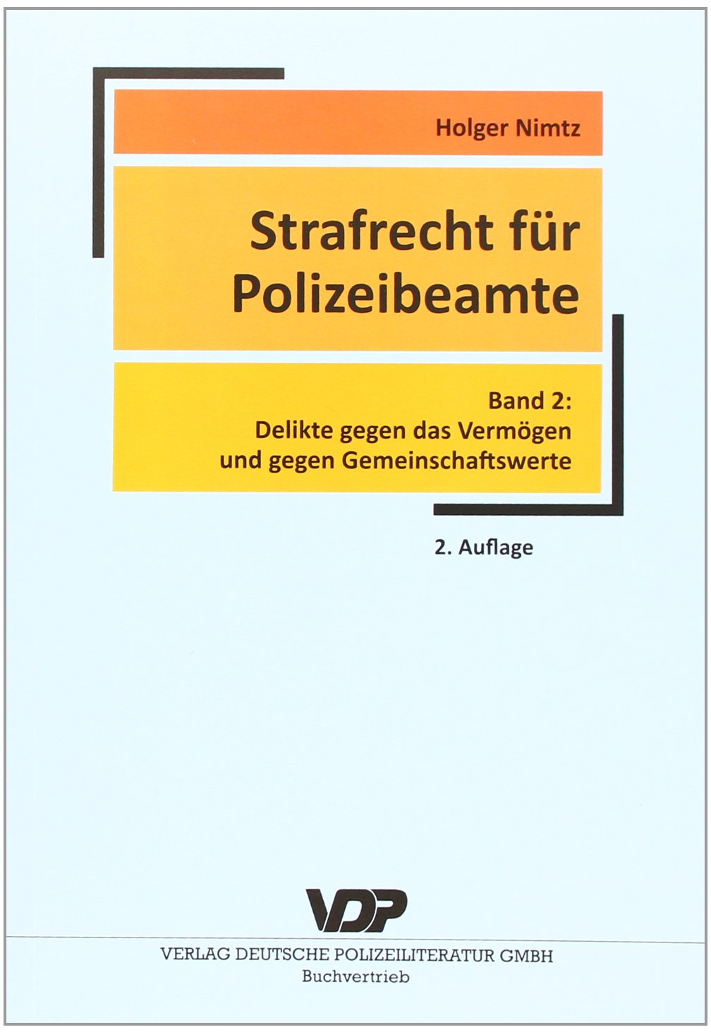 Strafrecht für Polizeibeamte - Band 2: Delikte gegen das Vermögen und gegen Gemeinschaftswerte (VDP-Fachbuch) Law