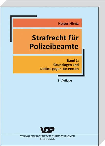 Strafrecht für Polizeibeamte: Band 1: Grundlagen und Delikte gegen die Person (VDP-Fachbuch) Law