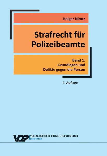Strafrecht für Polizeibeamte: Band 1: Grundlagen und Delikte gegen die Person (VDP-Fachbuch) Law