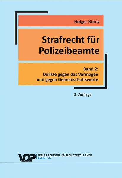 Strafrecht für Polizeibeamte - Band 2: Delikte gegen das Vermögen und gegen Gemeinschaftswerte (VDP-Fachbuch) Law