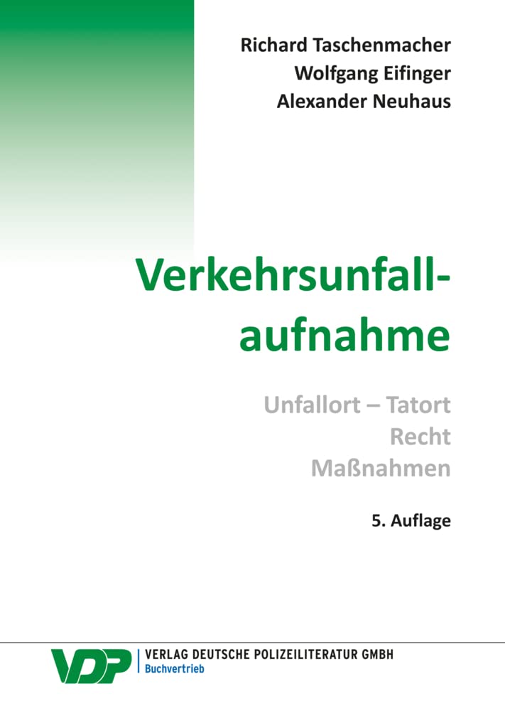 Verkehrsunfallaufnahme: Unfall - Tatort, Recht, Maßnahmen (VDP-Fachbuch) Law