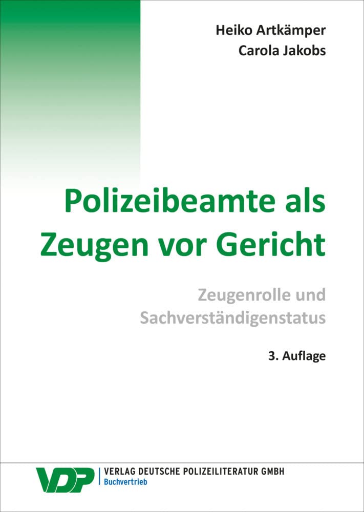 Polizeibeamte als Zeugen vor Gericht: Zeugenrolle und Sachverständigenstatus (VDP-Fachbuch) Law