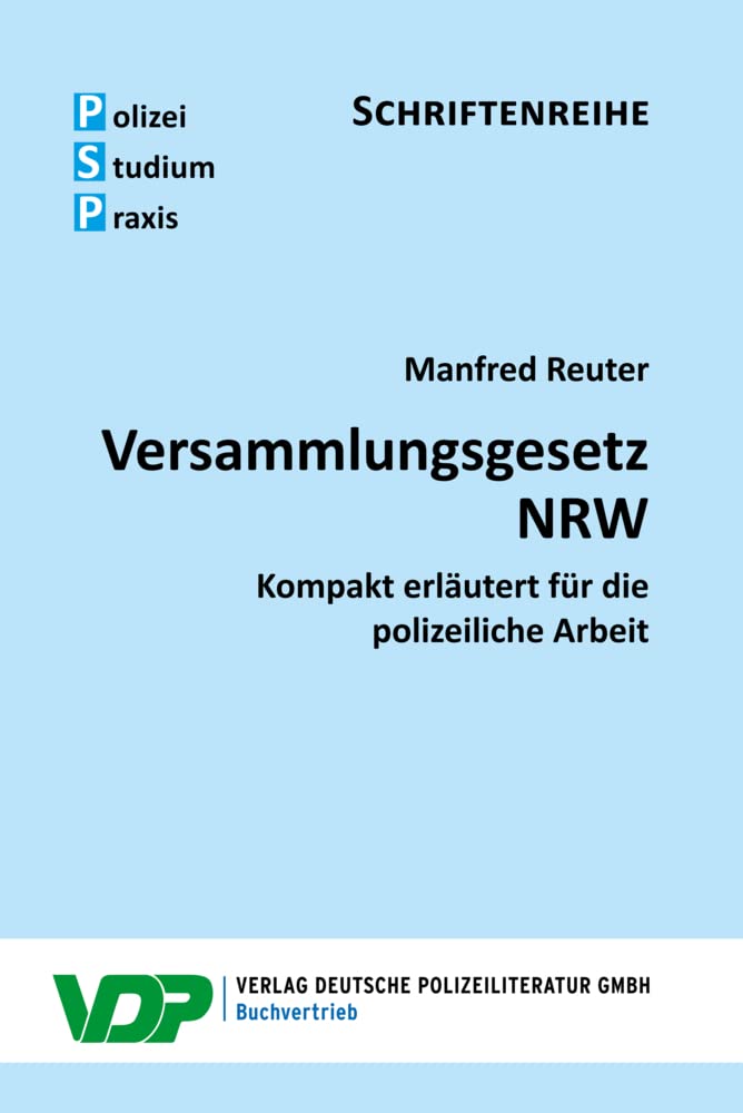 Versammlungsgesetz NRW: Kompakt erläutert für die polizeiliche Arbeit (PSP Schriftenreihe) Law