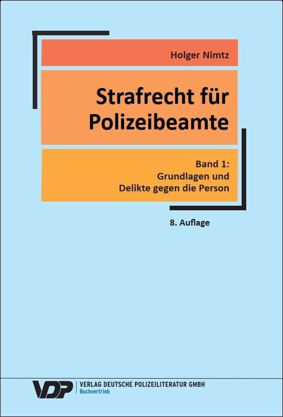 Strafrecht für Polizeibeamte - Band 1: Grundlagen und Delikte gegen die Person (VDP-Fachbuch) Law
