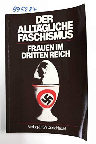 Der alltägliche Faschismus. Frauen im Dritten Reich Politics & History