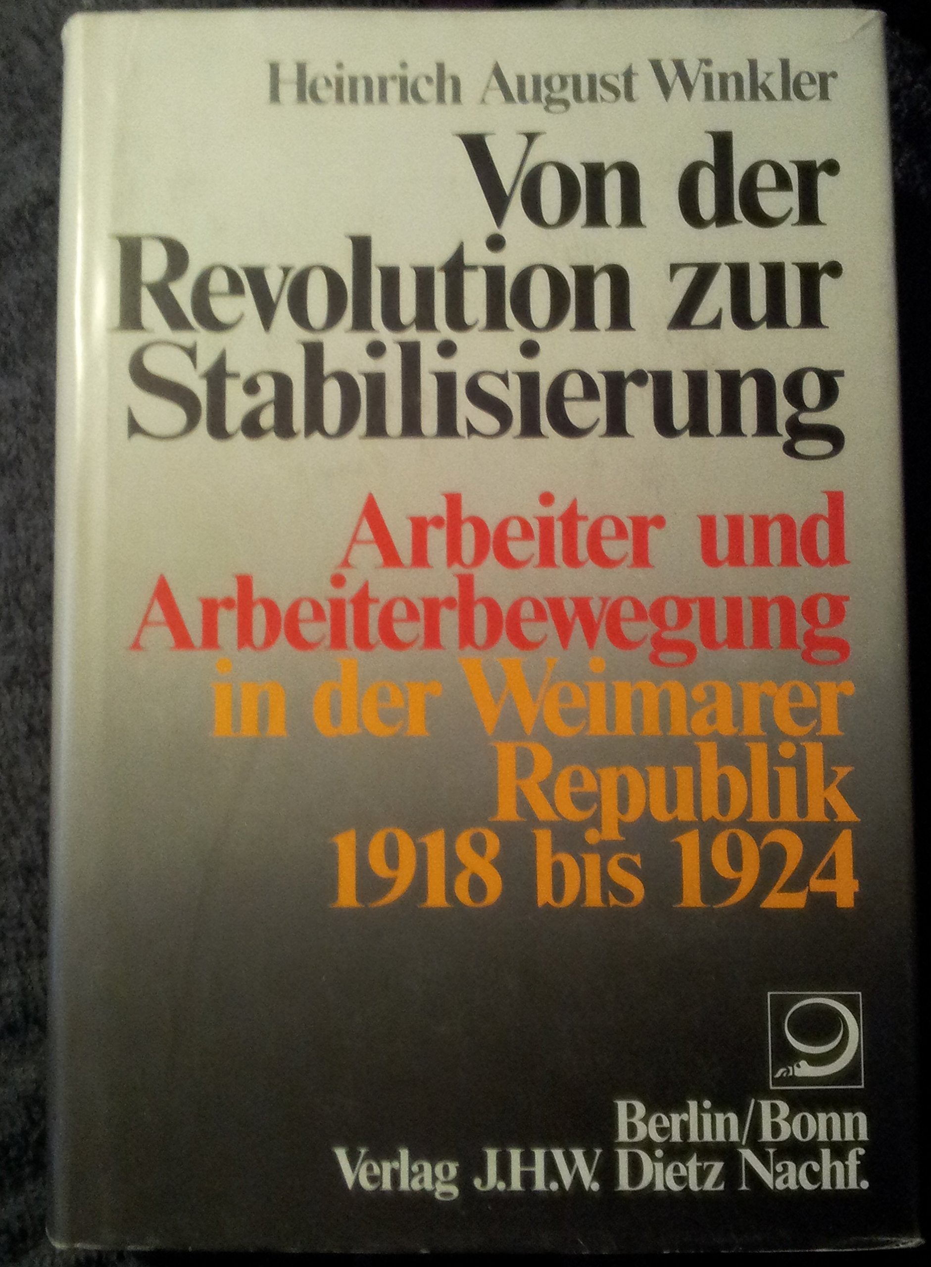Von der Revolution zur Stabilisierung. Arbeiter und Arbeiterbewegung in der Weimarer Republik 1918 bis 1924 German history