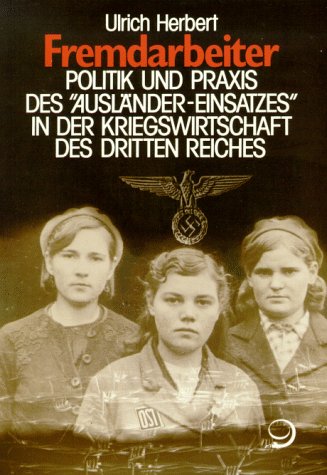 Fremdarbeiter. Politik und Praxis des "Ausländer-Einsatzes" in der Kriegswirtschaft des Dritten Reiches Politics & Society