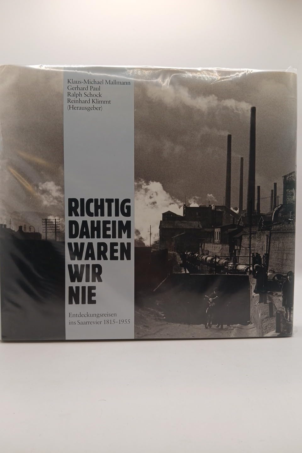 Richtig daheim waren wir nie: Entdeckungsreisen ins Saarrevier 1815-1955 Film, Art & Culture