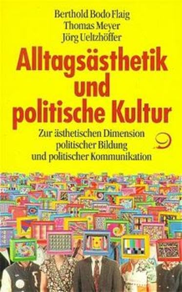 Alltagsästhetik und politische Kultur. Zur ästhetischen Dimension politischer Bildung und politischer Kommunikation Law