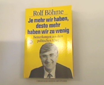 Je mehr wir haben, desto mehr haben wir zu wenig: Bemerkungen aus dem politischen Alltag (Politik im Taschenbuch) Law
