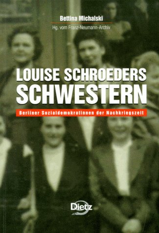 Louise Schroeders Schwestern: Berliner Sozialdemokratinnen der Nachkriegszeit German history
