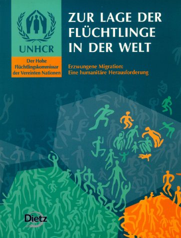 Zur Lage der Flüchtlinge in der Welt, UNHCR-Report, 1997/98: 1997/98. Erzwungene Migration: Eine humanitäre Herausforderung Politics & History