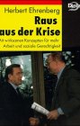 Raus aus der Krise: Mit wirksamen Konzepten für mehr Arbeit und soziale Gerechtigkeit (Politik im Taschenbuch) Social Sciences
