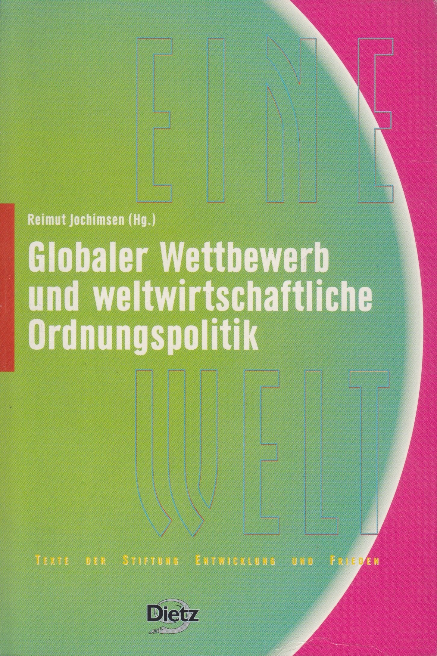 Globaler Wettbewerb und weltwirtschaftliche Ordnungspolitik: Vorw. v. Johannes Rau (Reihe EINE Welt: Texte der Stiftung Entwicklung und Frieden) Law