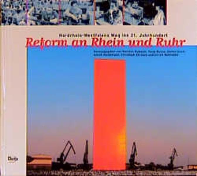 Reform an Rhein und Ruhr: Nordrhein-Westfalens Weg ins 21.Jahrhundert Politics & History