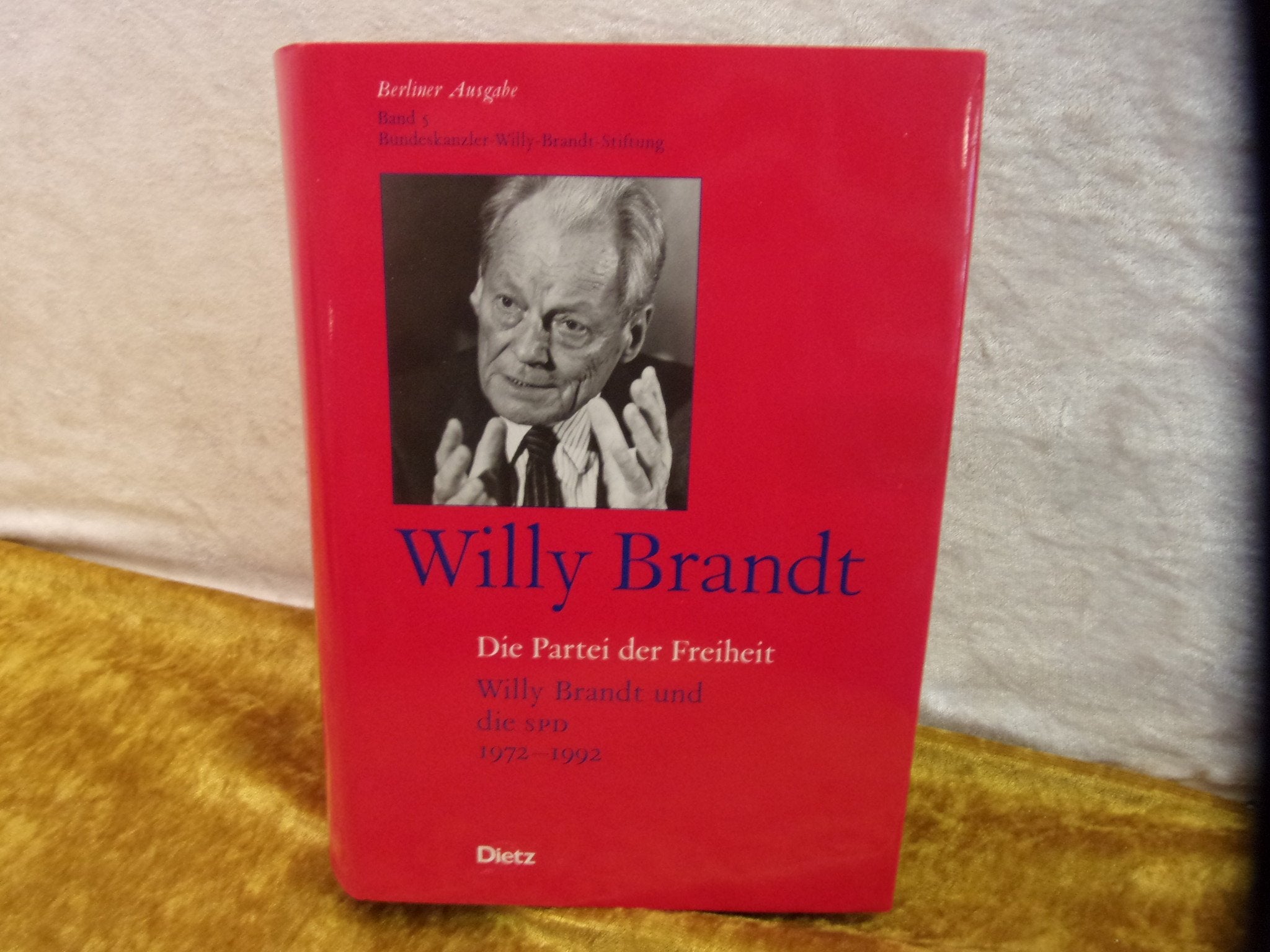 Berliner Ausgabe / Die Partei der Freiheit: Willy Brandt und die SPD 1972-1992 Politics & Society