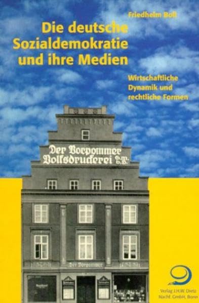 Die deutsche Sozialdemokratie und ihre Medien: Wirtschaftliche Dynamik und rechtliche Formen (Politik im Taschenbuch) German history