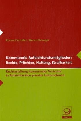 Kommunale Aufsichtsratsmitglieder: Rechte, Pflichten, Haftung, Strafbarkeit Law