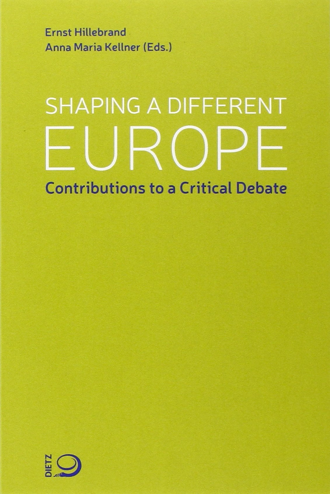 Shaping a different Europe: Contributions to a Critical Debate Books