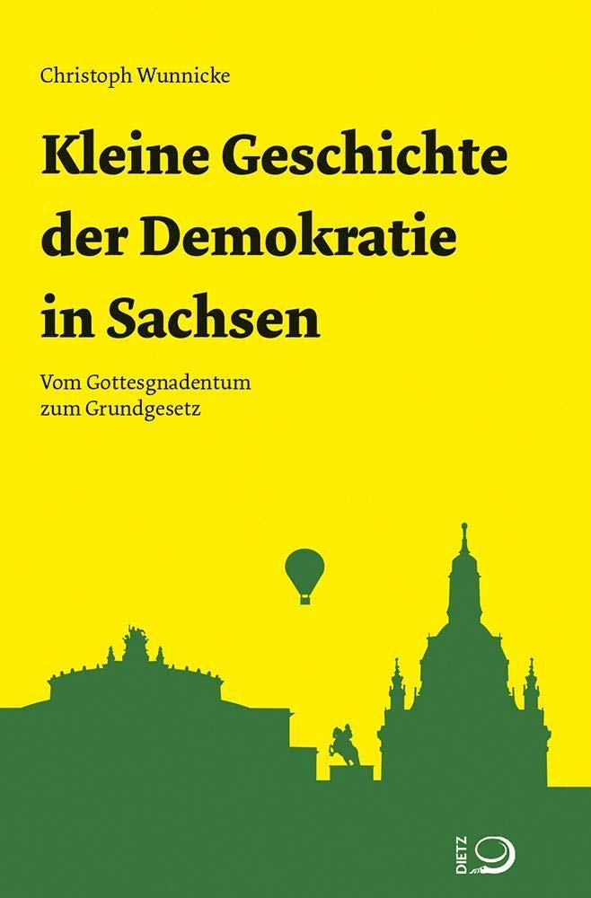 Kleine Geschichte der Demokratie in Sachsen: Vom Gottesgnadentum zum Grundgesetz Books