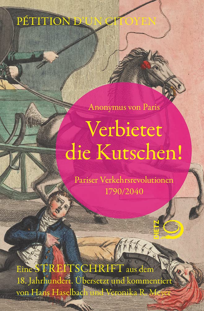 Verbietet die Kutschen!: Pariser Verkehrsrevolutionen 1790/2040 Eine Streitschrift aus dem 18. Jahrhundert Law