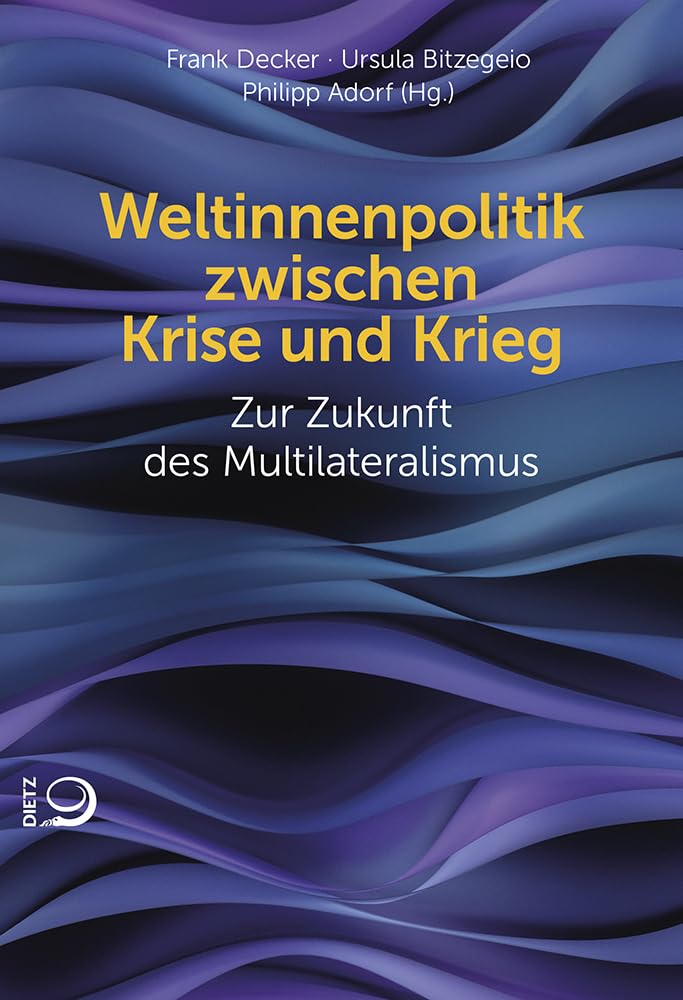 Weltinnenpolitik zwischen Krise und Krieg: Zur Zukunft des Multilateralismus Reference Books