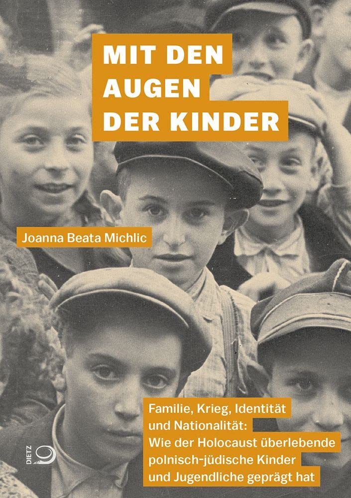 Mit den Augen der Kinder: Familie, Krieg, Identität und Nationalität: Wie der Holocaust überlebende polnisch-jüdische Kinder und Jugendliche geprägt hat Social Sciences