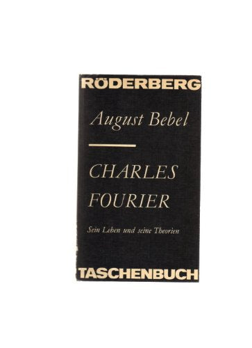 Charles Fourier: Sein Leben und seine Theorien (Internationale Bibliothek) Philosophy