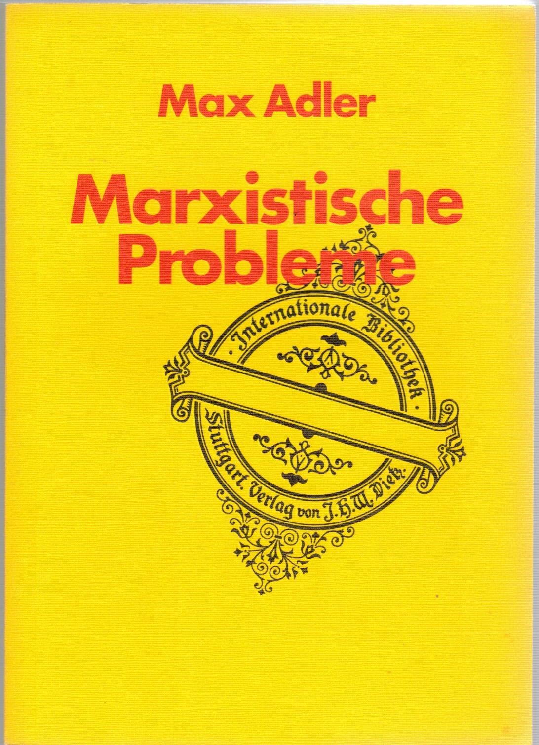 Marxistische Probleme. Ein Beitrag zur Theorie der materialistischen Geschichtsauffassung und Dialektik. Books