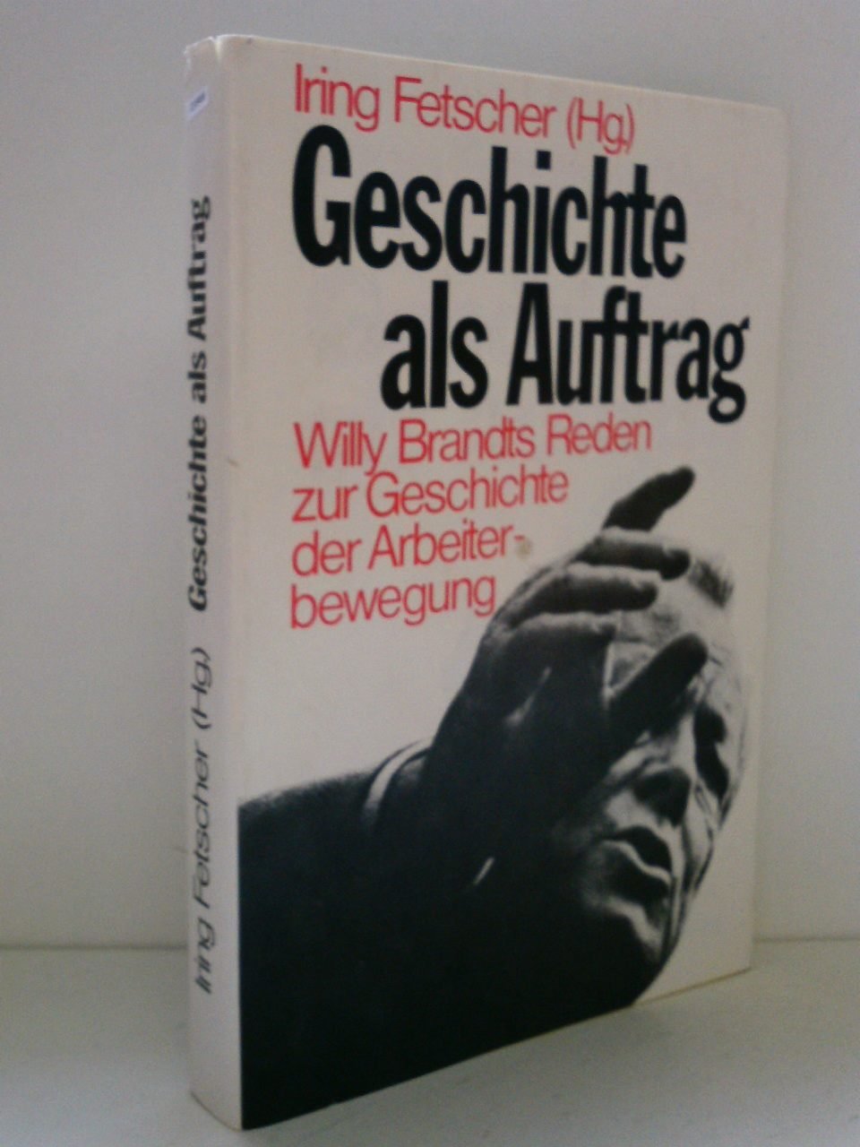 Geschichte als Auftrag: Willy Brandts Reden zur Geschichte der Arbeiterbewegung (Internationale Bibliothek) Social Sciences