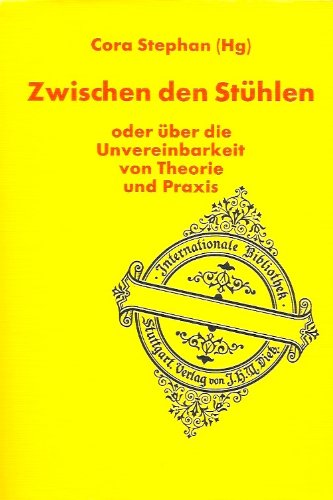 Zwischen den Stühlen oder über die Unvereinbarkeit von Theorie und Praxis (Internationale Bibliothek) Books