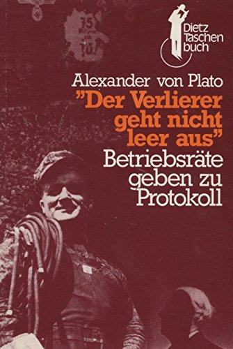 Der Verlierer geht nicht leer aus: Betriebsräte geben zu Protokoll (Dietz-Taschenbücher) Books