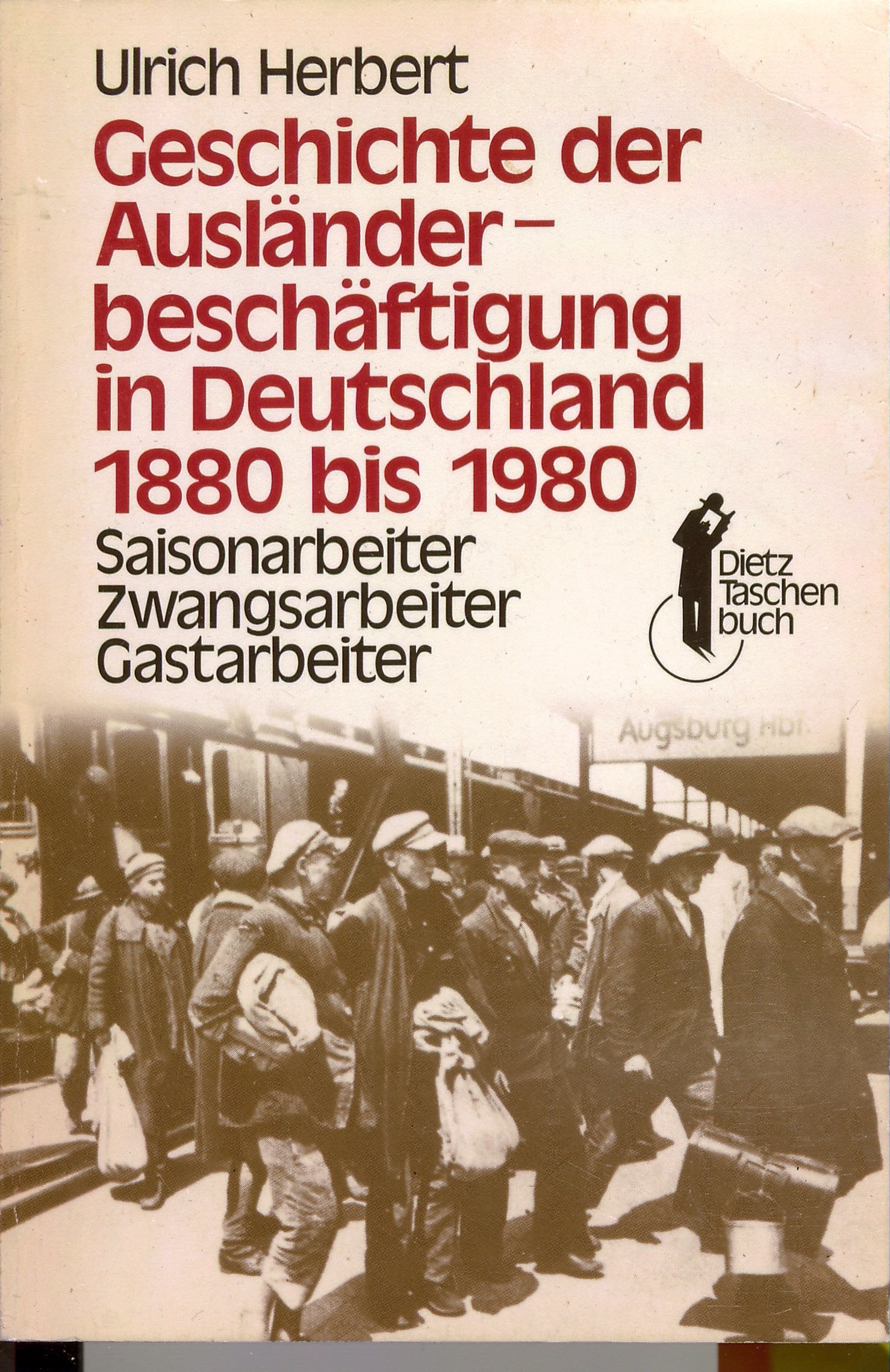 Geschichte der Ausländerbeschäftigung in Deutschland: Saisonarbeiter - Zwangsarbeiter - Gastarbeiter (Dietz-Taschenbücher) Social Sciences