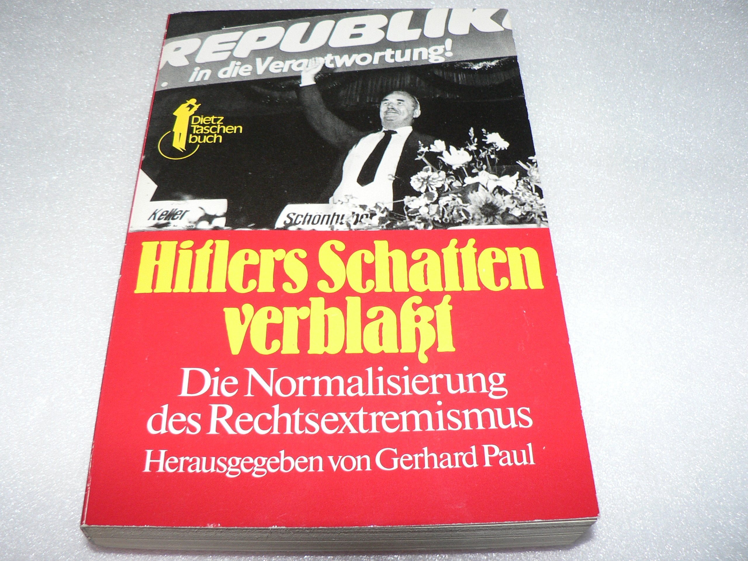 Hitlers Schatten verblasst: Die Normalisierung des Rechtsextremismus (Dietz-Taschenbücher) Books