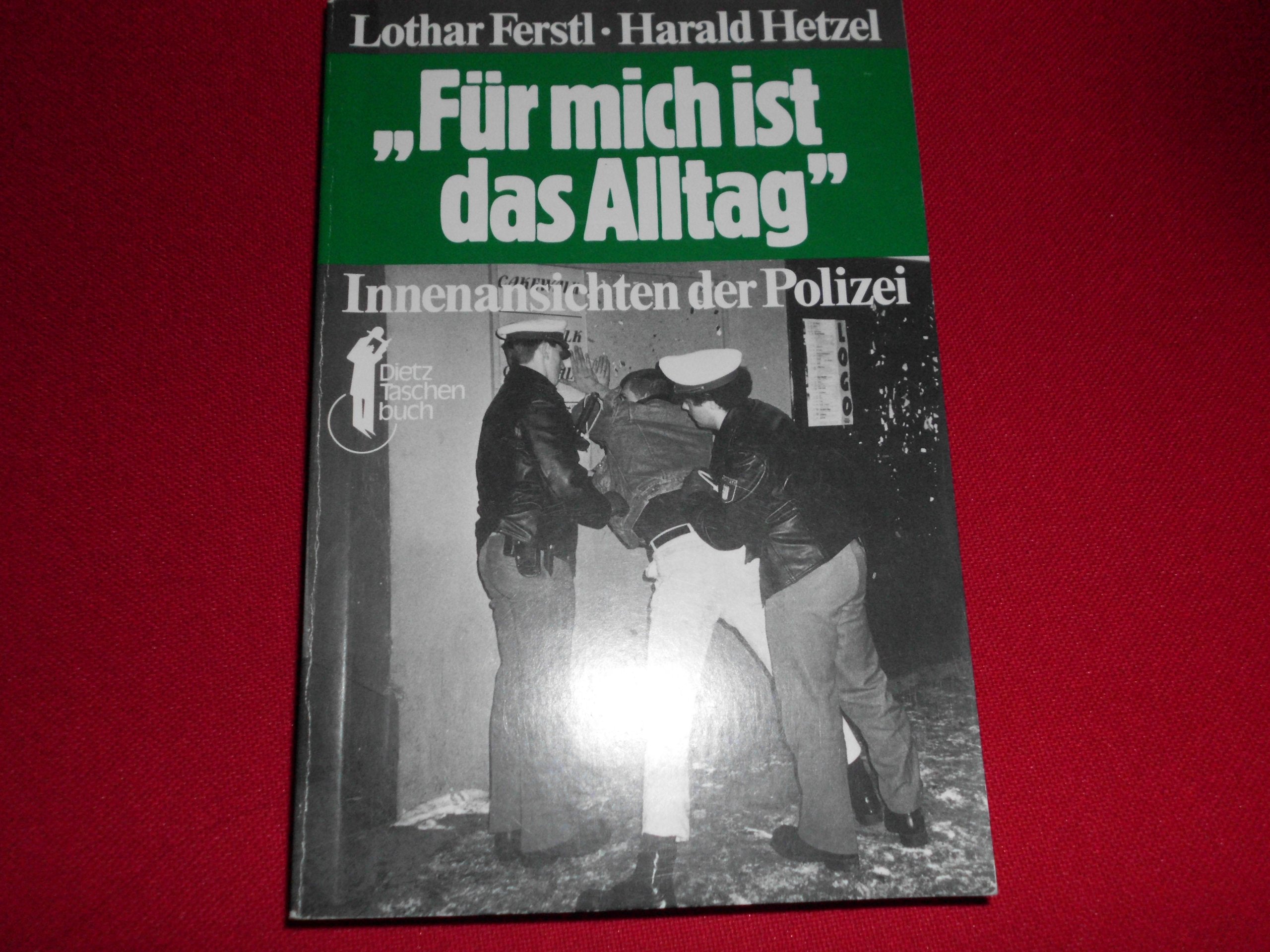 Für mich ist das Alltag: Innenansichten der Polizei (Dietz-Taschenbücher) Law