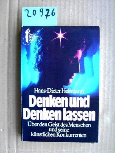 Denken und Denken lassen. Über den Geist des Menschen und seine künstlichen Konkurrenten. (Dietz-Taschenbücher) Mathematics