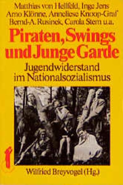 Dietz Taschenbücher, Bd.39, Piraten, Swings und Junge Garde. Jugendwiderstand im Nationalsozialismus German history