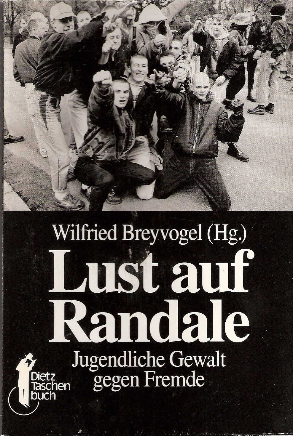 Dietz Taschenbücher, Bd.52, Lust auf Randale: Jugendliche Gewalt gegen Fremde Law