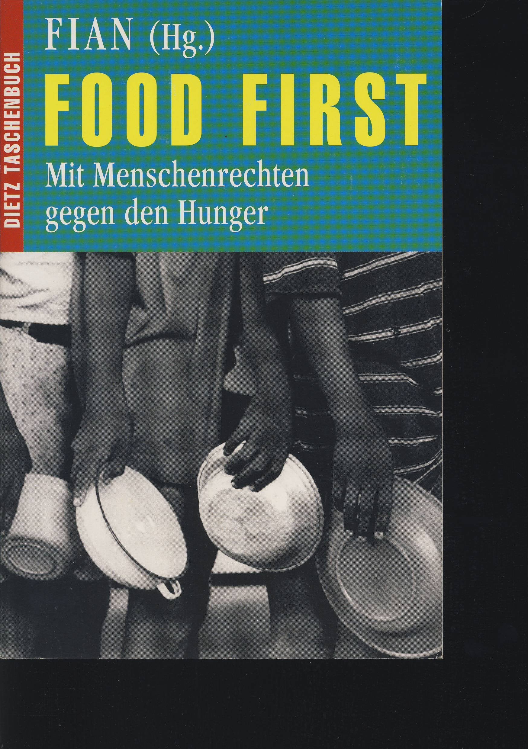Dietz Taschenbücher, Bd.80, Food First. Mit Menschenrechten gegen den Hunger Law