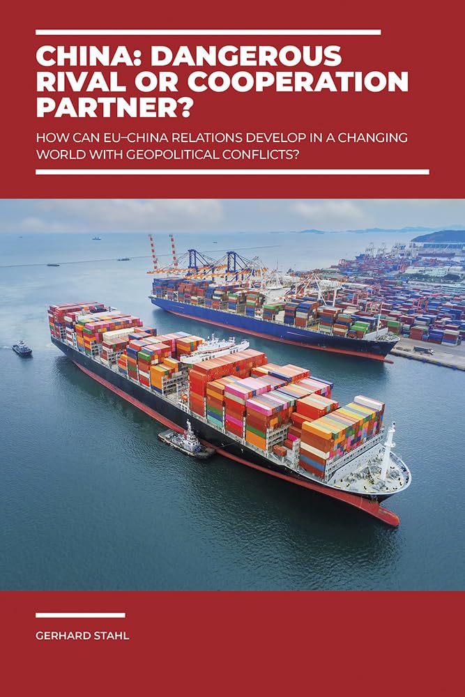 China: Dangerous rival or cooperation partner?: How can EU–China relations develop in a changing world with geopolitical conflicts? Law