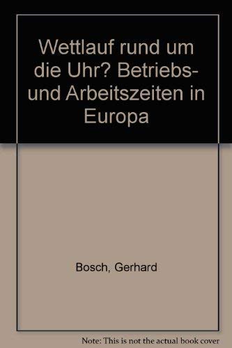 Wettlauf rund um die Uhr?: Betriebs- und Arbeitszeiten in Europa Books