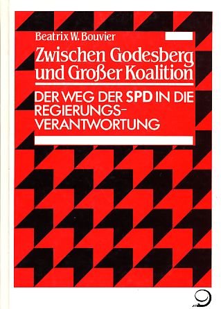 Zwischen Godesberg und grosser Koalition: Der Weg der SPD in die Regierungsverantwortung (Veröffentlichungen des Instituts für Sozialgeschichte Braunschweig, Bonn) Politics & History