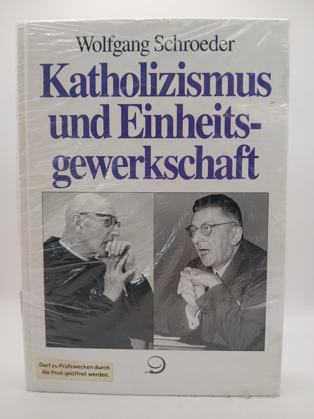 Katholizismus und Einheitsgewerkschaft: Der Streit um den DGB und der Niedergang des traditionellen Sozialkatholizismus in der Bundesrepublik bis 1960 (Politik- und Gesellschaftsgeschichte) Social Sciences