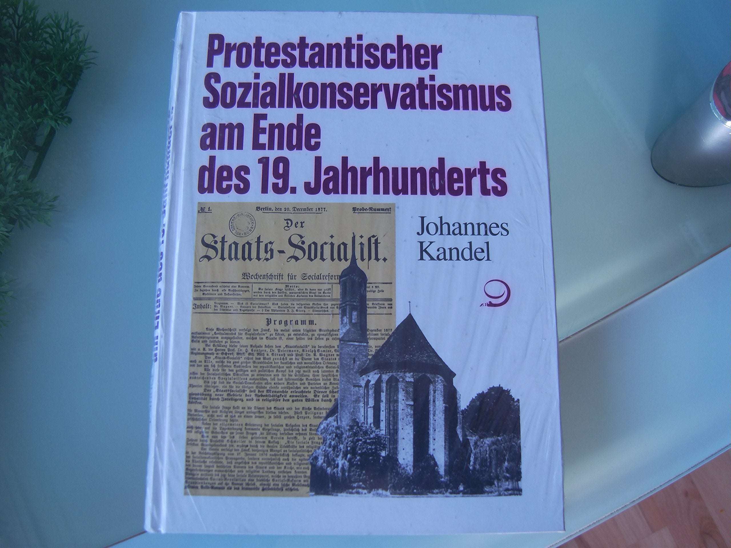 Protestantischer Sozialkonservatismus am Ende des 19. Jahrhunderts. Pfarrer Rudolf Todts Auseinandersetzung mit dem Sozialismus im Widerstreit der kirchlichen und politischen Lager. ( = Forschungsinstitut der Friedrich- Ebert- Stiftung/ … book