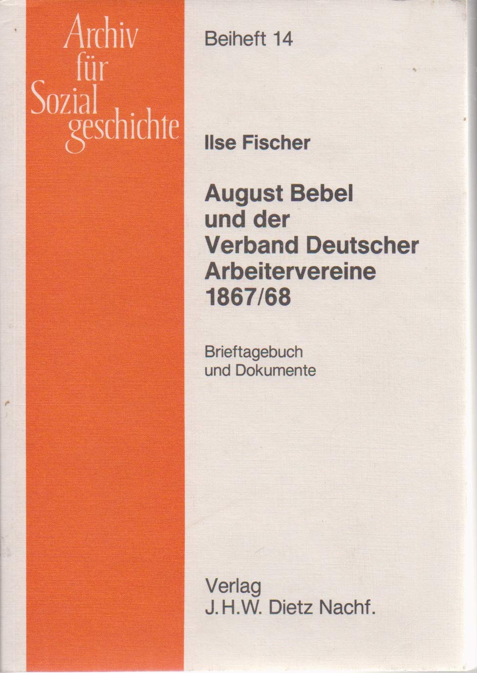 August Bebel und der Verband deutscher Arbeitervereine 1867/68. Brieftagebuch und Dokumente Natural Sciences