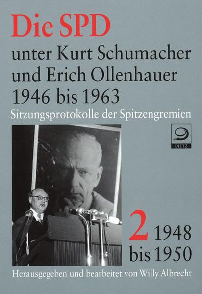 Die SPD unter Kurt Schumacher und Erich Ollenhauer 1946-1963. Sitzungsprotokolle... German history